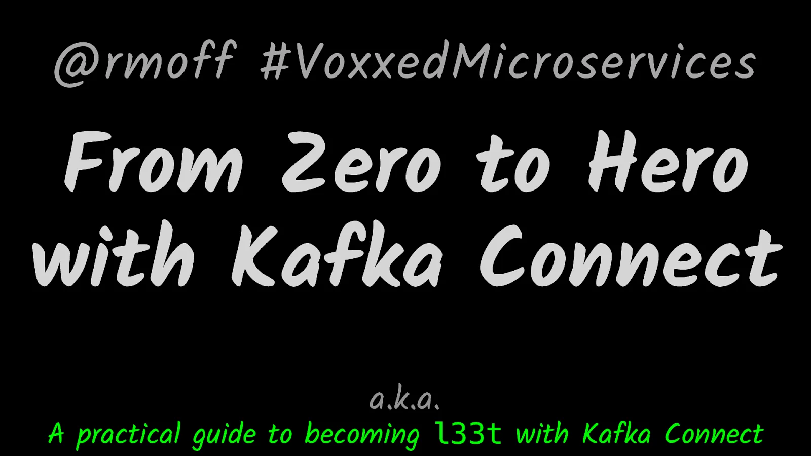 From Zero to Hero with Kafka Connect