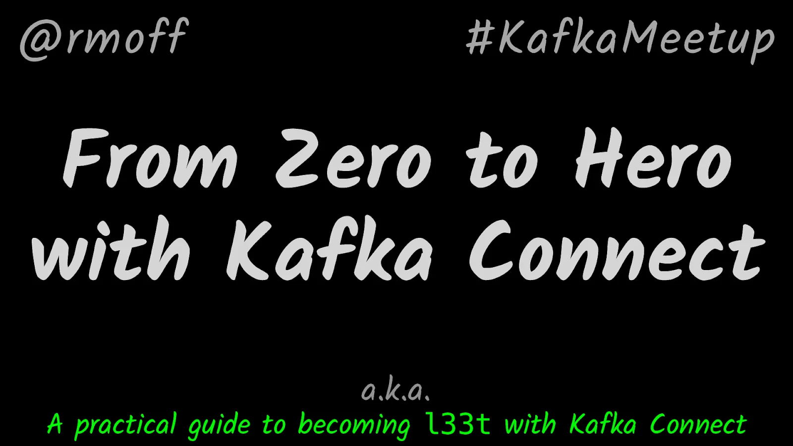 From Zero to Hero with Kafka Connect